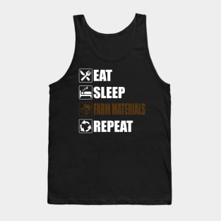 Eat Sleep Farm Materials Repeat - Funny gaming Tank Top